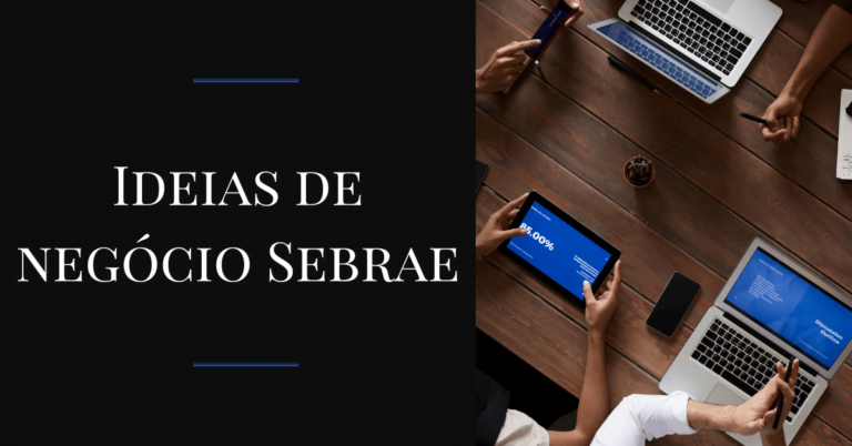 Ideias de negócios do Sebrae: experimente agora!